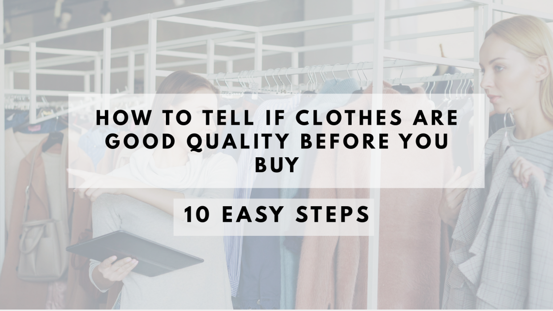 How to Tell If Clothes Are Good Quality Before You Buy